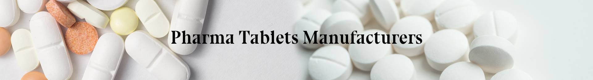 Pharma Tablets Manufacturers